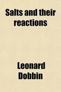 Cover: Salts and Their Reactions; A Class-Book of Practical Chemistry - General Books
