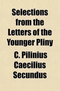 Enlarge image Cover: Selections from the Letters of the Younger Pliny - Rarebooksclub.com