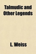 Cover: Talmudic and Other Legends; Facts and Fictions from Olden Times - General Books