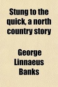 Cover: Stung to the Quick; A North Country Story - General Books