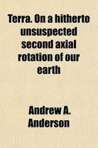 Enlarge image Cover: Terra; On a Hitherto Unsuspected Second Axial Rotation of Our Earth - General Books