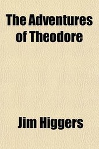 Enlarge image Cover: The Adventures of Theodore; A Humorous Extravaganza - General Books