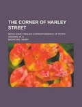 Cover: The Corner of Harley Street; Being Some Familiar Correspondence of Peter Harding, M. D. - Rarebooksclub.com