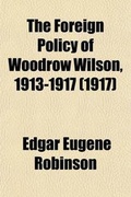 Cover: The Foreign Policy of Woodrow Wilson, 1913-1917 - General Books