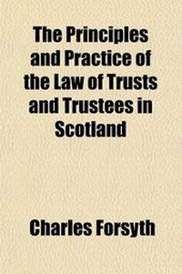 Enlarge image Cover: The Principles and Practice of the Law of Trusts and Trustees in Scotland; With Notes and Illustrations from the Law of England - Rarebooksclub.com