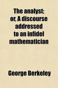 Abbildung von: The Analyst; Or, a Discourse Addressed to an Infidel Mathematician. Wherein It Is Examined Whether the Object, Principles, and Inferences of the Moder - Rarebooksclub.com