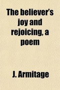 Cover: The Believer's Joy and Rejoicing, a Poem - General Books