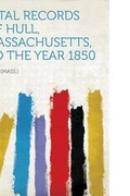 Cover: Vital Records of Hull, Massachusetts, to the Year 1850 - HardPress Ltd