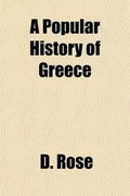 Cover: A Popular History of Greece; From the Earliest Period to the Incorporation with the Roman Empire - Rarebooksclub.com