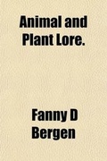 Cover: Animal and Plant Lore (Volume 7; V. 71899); Collected from the Oral Tradition of English Speaking Folk - General Books