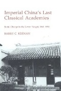 Cover: Imperial China's Last Classical Academies - University of California,Institute of East Asian Studies