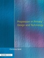 Cover: Progression in Primary Design and Technology - David Fulton Publishers Ltd