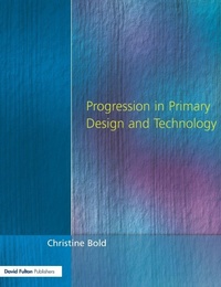 Enlarge image Cover: Progression in Primary Design and Technology - David Fulton Publishers Ltd