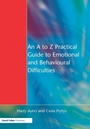 Cover: An A to Z Practical Guide to Emotional and Behavioural Difficulties - David Fulton Publishers Ltd