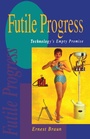 Cover: Futile Progress - Earthscan Ltd