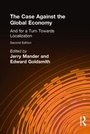 Cover: The Case Against the Global Economy - Earthscan Ltd