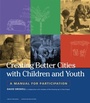 Cover: Creating Better Cities with Children and Youth - Earthscan Ltd
