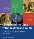 Cover: Creating Better Cities with Children and Youth - Earthscan Ltd