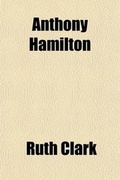 Cover: Anthony Hamilton; (Author of Memoirs of Count Grammont) His Life and Works and His Family - General Books