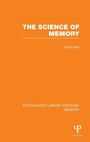 Cover: The Science of Memory (PLE: Memory) - Psychology Press Ltd