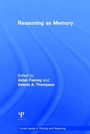 Cover: Reasoning as Memory - Psychology Press Ltd