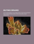 Cover: Buying Brains; Facts Regarding the Establishing of Better Business Relations Between Employers and Employees - Rarebooksclub.com