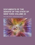 Cover: Documents of the Senate of the State of New York Volume 25 - Rarebooksclub.com