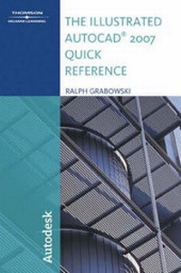 Enlarge image Cover: Illustrated AutoCAD 2007 Quick Reference 2007 - Delmar Cengage Learning