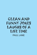 Cover: Clean and Funny Jokes Laughs of a Lifetime - AuthorHouse