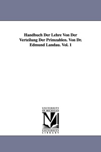 Abbildung von: Handbuch Der Lehre Von Der Verteilung Der Primzahlen. Von Dr. Edmund Landau. Vol. 1 - Scholarly Publishing Office, University of Michigan Library