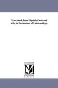 Cover: Trust Deed, from Eliphalet Nott and Wife, to the Trustees of Union College. - Scholarly Publishing Office, University of Michigan Library