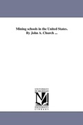 Cover: Mining schools in the United States. By John A. Church ... - Scholarly Publishing Office, University of Michigan Library