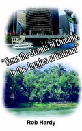 Cover: "From the Streets of Chicago, to the Jungles of Vietnam" - AuthorHouse