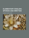 Cover: Elementary English, Spoken and Written - Rarebooksclub.com