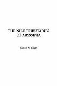 Abbildung von: The Nile Tributaries of Abyssinia - IndyPublish.com