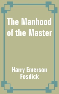 Abbildung von: The Manhood of the Master - Fredonia Books (NL)