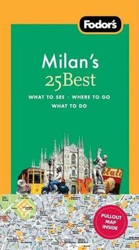 Abbildung von: Fodor's Milan's 25 Best, 3rd Edition - Fodor's Travel Publications