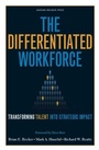 Cover: The Differentiated Workforce - Harvard Business Review Press