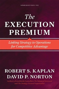 Enlarge image Cover: The Execution Premium - Harvard Business Review Press