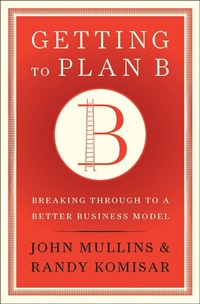 Enlarge image Cover: Getting to Plan B - Harvard Business Review Press