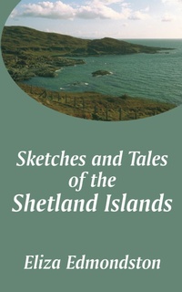 Abbildung von: Sketches and Tales of the Shetland Islands - Fredonia Books (NL)