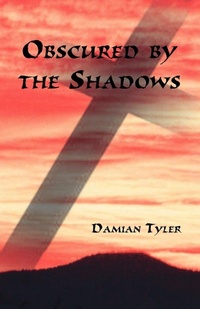 Enlarge image Cover: Obscured by the Shadows - Trafford Publishing
