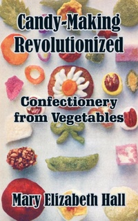 Abbildung von: Candy-Making Revolutionized - Creative Cookbooks