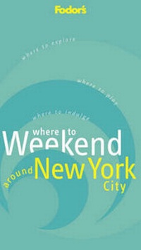Abbildung von: Fodor's Where to Weekend Around New York City - Fodor's Travel Publications Inc.,U.S.