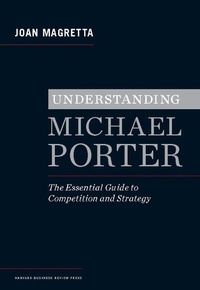 Enlarge image Cover: Understanding Michael Porter - Harvard Business Review Press