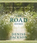 Cover: The Road Home - Nelson Books an imprint of Thomas Nelson Publishers