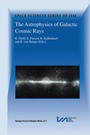 Cover: The Astrophysics of Galactic Cosmic Rays - Springer