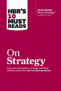 Enlarge image Cover: HBR's 10 Must Reads on Strategy (including featured article "What Is Strategy?" by Michael E. Porter) - Harvard Business Review Press
