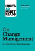 Cover: HBR's 10 Must Reads on Change Management (including featured article "Leading Change," by John P. Kotter) - Harvard Business Review Press