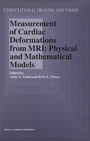 Cover: Measurement of Cardiac Deformations from MRI: Physical and Mathematical Models - Kluwer Academic Publishers